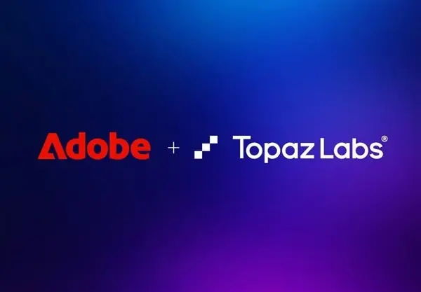Adobe收购Topaz Labs,强化本地化AI影像处理能力